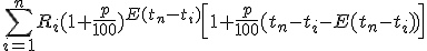 3$\sum\limits_{i=1}^n R_i(1+\frac{p}{100})^{E(t_n-t_i)}\left[1+\frac{p}{100}(t_n-t_i-E(t_n-t_i))\right]